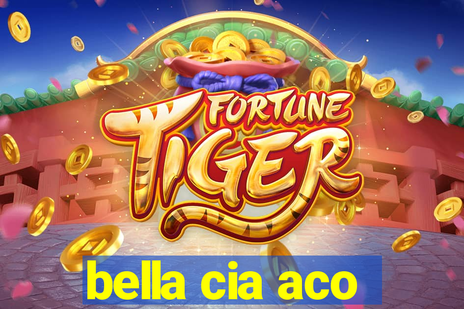 bella cia aco